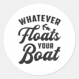 Egal, was Ihr Boot schwimmt, das Boot ist sonnig Runder Aufkleber