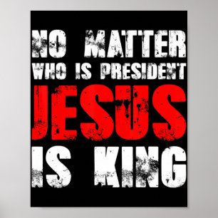 Egal wer Präsident Jesus ist König T-ShirtNein Poster