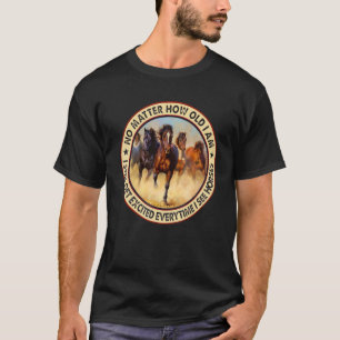 Egal Wie Alt Ich Bin Ich Werde Immer Noch Aufgereg T-Shirt