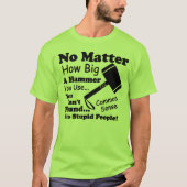 Egal, wie groß ein Hammer du benutzt T-Shirt (Vorderseite)
