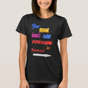 Egal, wie schnell es vorankommt T-Shirt