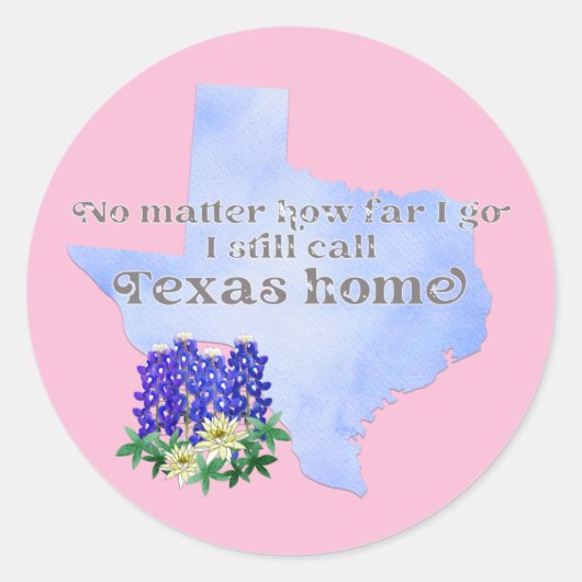 Egal wie weit ich gehe, rufe ich immer noch Texas Runder Aufkleber (Vorderseite)