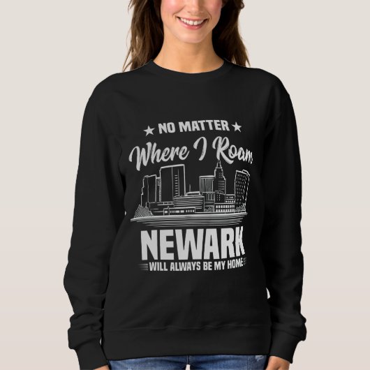 Egal, wo ich rege, Newark wird immer mein Ho sein Sweatshirt (Vorderseite)