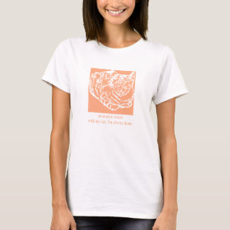 Egal wo, mit meiner Katze bin ich immer Zuhause T-Shirt
