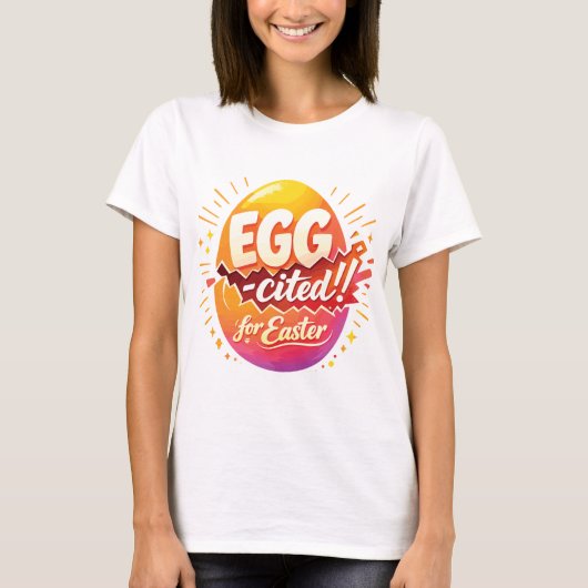 Egg-cited for Easter T-Shirt (Vorderseite)
