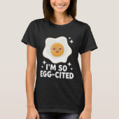Egg I'm So Egg-Cited T-Shirt (Vorderseite)