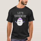 Egg Puns Let's Exercise   Jokes Sarcastic T-Shirt (Vorderseite)