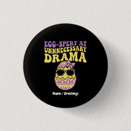 Egg-spert At Unnecessary Drama Funny Retro Easter  Button
