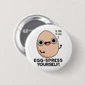 Egg spress Sie selbst Funny Egg Pun Button (Vorne & Hinten)