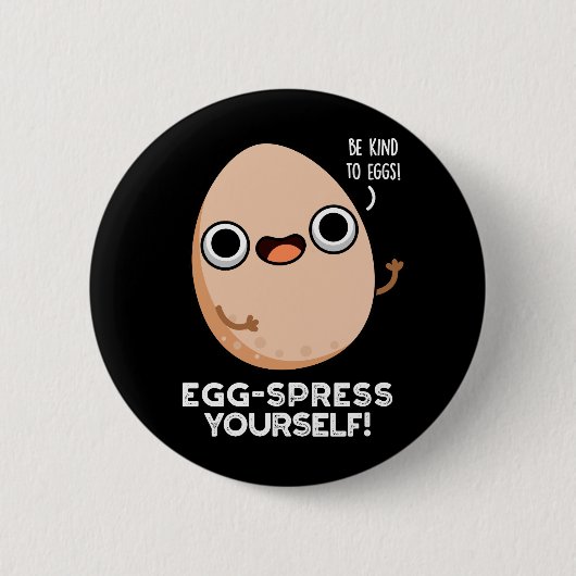 Egg spress Sie selbst Funny Egg Pun Dark BG Button (Vorderseite)