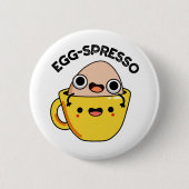 Egg-spresso Funny Egg Coffee Pun Button (Vorderseite)