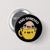 Egg-spresso Funny Egg Coffee Pun Dark BG Button (Vorne & Hinten)