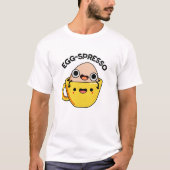 Egg-spresso Funny Egg Coffee Pun T-Shirt (Vorderseite)