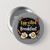 Egg zitiert for Breakfast Funny Feinschmecker Pun  Button (Vorne & Hinten)
