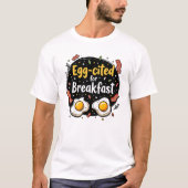 Egg zitiert for Breakfast Funny Feinschmecker Pun T-Shirt (Vorderseite)