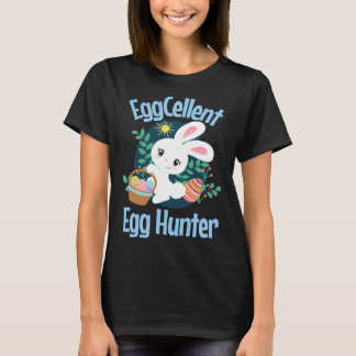 Eggcellent Egg Hunter Cute Easter Bunny Quote Sayi T-Shirt