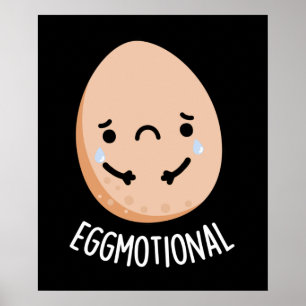 Eggmotional Funny Emotional Egs Pun Dark BG Poster