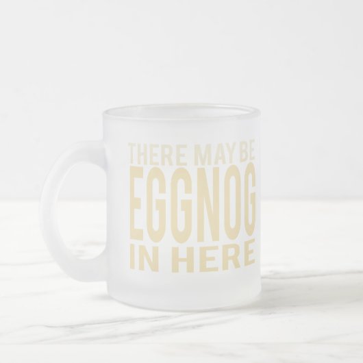 Eggnog in Here Funny Mattiert Glass Coffee Tasse (Links)