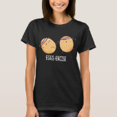 Eggs ercise Funny Aerobic Eggs Pun Dark BG T-Shirt (Vorderseite)