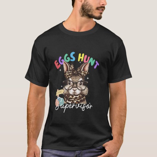 Eggs Hunt Supervisor Bunny Easter Spring Funs T-Shirt (Vorderseite)