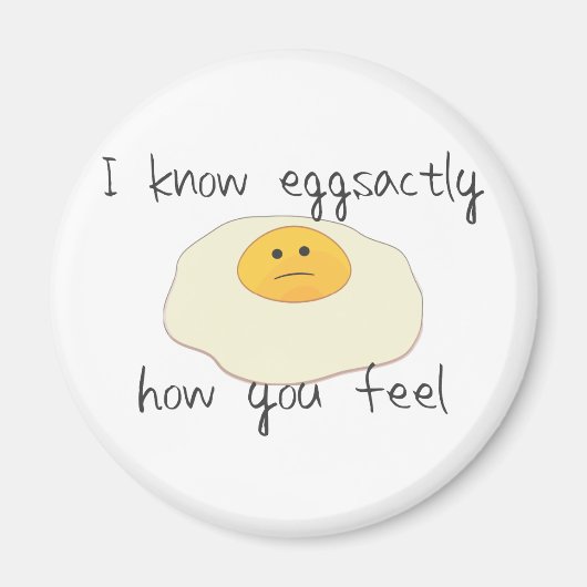 Eggsactly, wie Sie sich fühlen Magnet (Vorne)