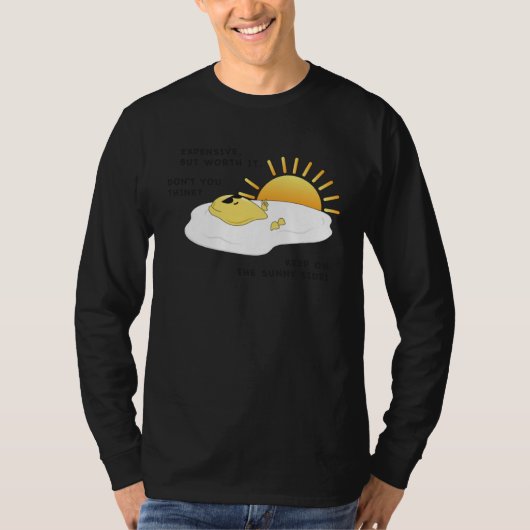 Eggspensive Eggs u201CKeep On The Sunny Sideu201D  T-Shirt (Vorderseite)