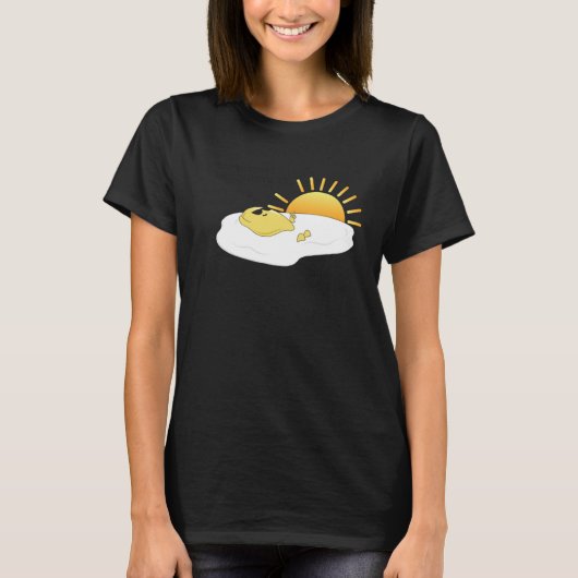Eggspensive Eggs u201CKeep On The Sunny Sideu201D  T-Shirt (Vorderseite)