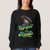 Eggspert Easter Eggs Hunter Easter Dinosaur Egg 4 Sweatshirt (Vorderseite)
