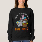 Eggspert Egg Hunter Easter Boy Girl Bunny Eggs-Tra Sweatshirt (Vorderseite)