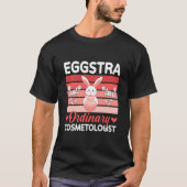 Eggstra Ordinary Cosmetologist Holiday Easter Day T-Shirt (Vorderseite)