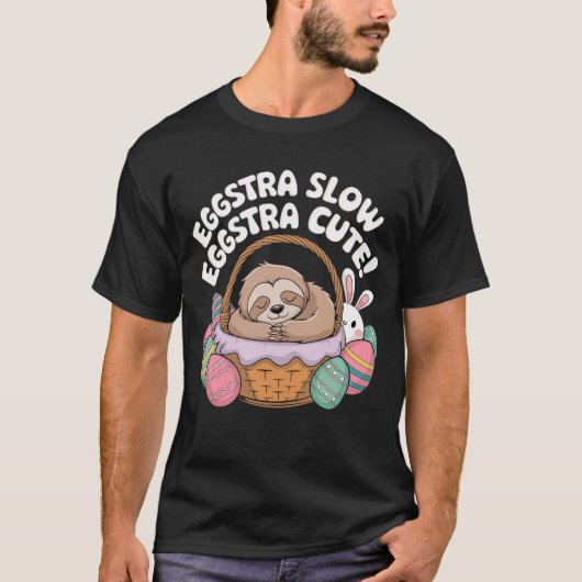 Eggstra Slow, Eggstra Niedlich! T-Shirt (Vorderseite)