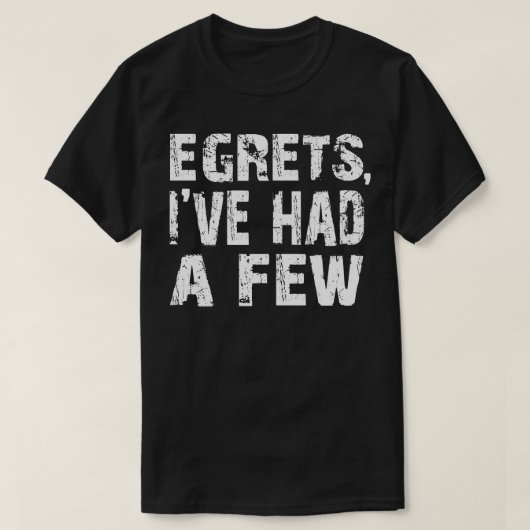 Egrets I hatte ein paar lustige Vogelbeobachtung B T-Shirt (Design vorne)