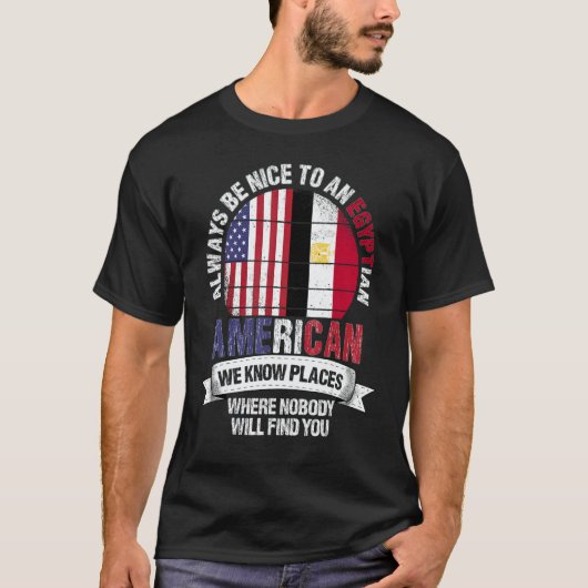 Egyptian American We know Places where Country Egy T-Shirt (Vorderseite)