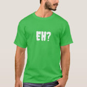 EH? T-Shirt (Vorderseite)