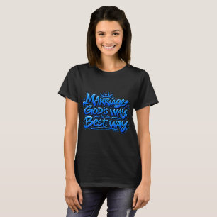 Ehe auf Gottes Weise ist der beste Weg T-Shirt