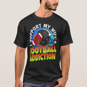 Ehe Ich unterstütze meine Wiesen Fußball-Addiction T-Shirt
