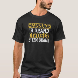 Ehe ist große Scheidung ist zehn große Funny Marri T-Shirt