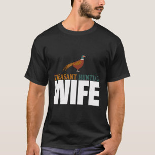 Ehefrau der Fasanenjagd - Ehefrau der Fasanenjäger T-Shirt