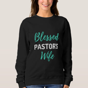 Ehefrau des gesegneten Pastors Sweatshirt