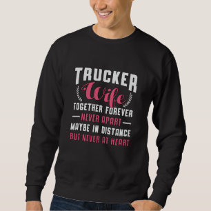 Ehefrau des LKW-Fahrers Zusammen für immer nie get Sweatshirt