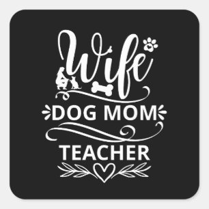Ehefrau Dog Mama Lehrer Funny Dog Liebhaber Quadratischer Aufkleber