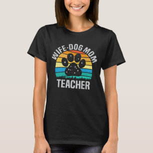 Ehefrau Dog Mama Lehrer Funny Dog Lover Geschenk T T-Shirt