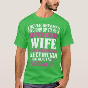 Ehefrau einer kühlen Phantastischen Elektrikerwahl T-Shirt