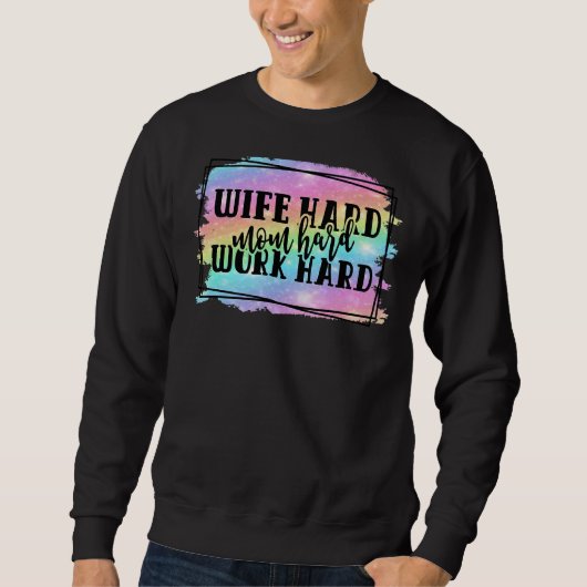 Ehefrau harte Mama harte Arbeit Muttertag Sweatshirt (Vorderseite)