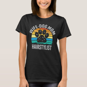 Ehefrau Hund Mama Haarstylist Hund Lover Haar Styl T-Shirt