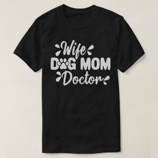 Ehefrau Hunde Mama Ärztin Funny Medizin Mama T-Shirt (Design vorne)