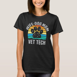 Ehefrau Hunde Mama Tierärztin Tech Funny Dog Lover T-Shirt