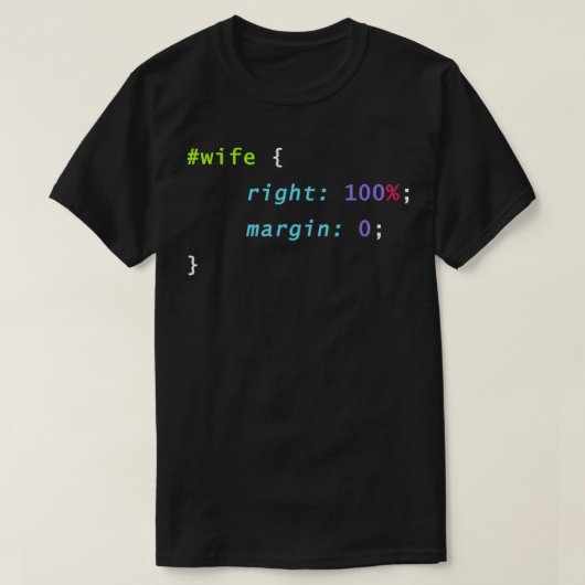 Ehefrau ist immer richtig CSS Programmieren Coding T-Shirt (Design vorne)