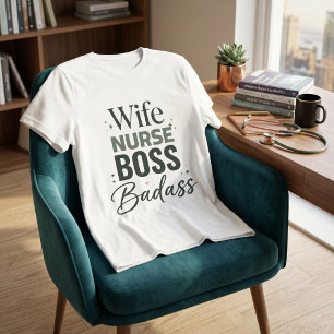 Ehefrau Krankenschwester Chef Badass Sarkastisch F T-Shirt