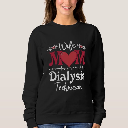 Ehefrau Mama Dialysis Techniker Nurse Tech Nephrol Sweatshirt (Vorderseite)
